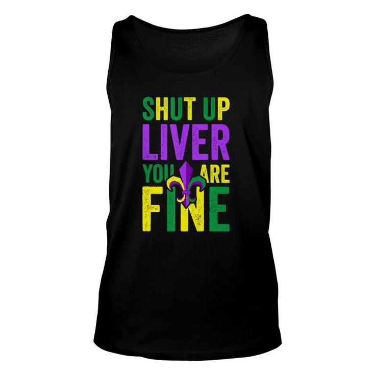 Funny Mardi Gras Parade Outfit Shut Up Liver You're Fine Unisex Tank Top