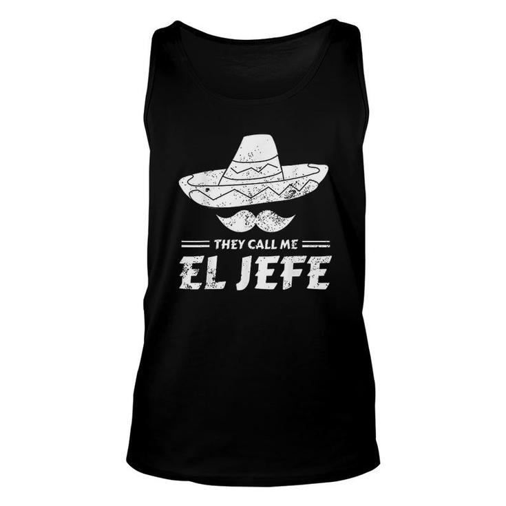 Funny Mexican Boss Chef Gift They Call Me El Jefe   Unisex Tank Top