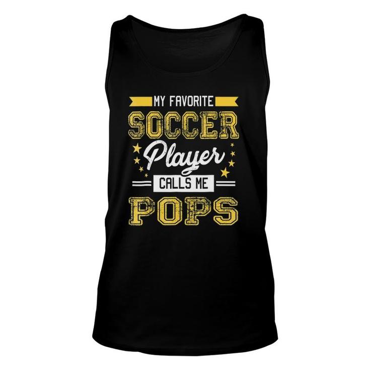 Funny My Favorite Soccer Player Calls Me Pops Unisex Tank Top