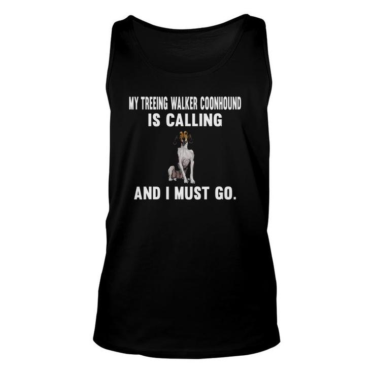 Funny My Treeing Walker Coonhound Is Calling And I Must Go Unisex Tank Top