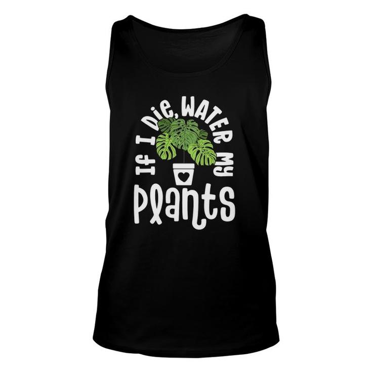 Funny Plant Gifts For Women Monstera If Die Water My Plants Unisex Tank Top
