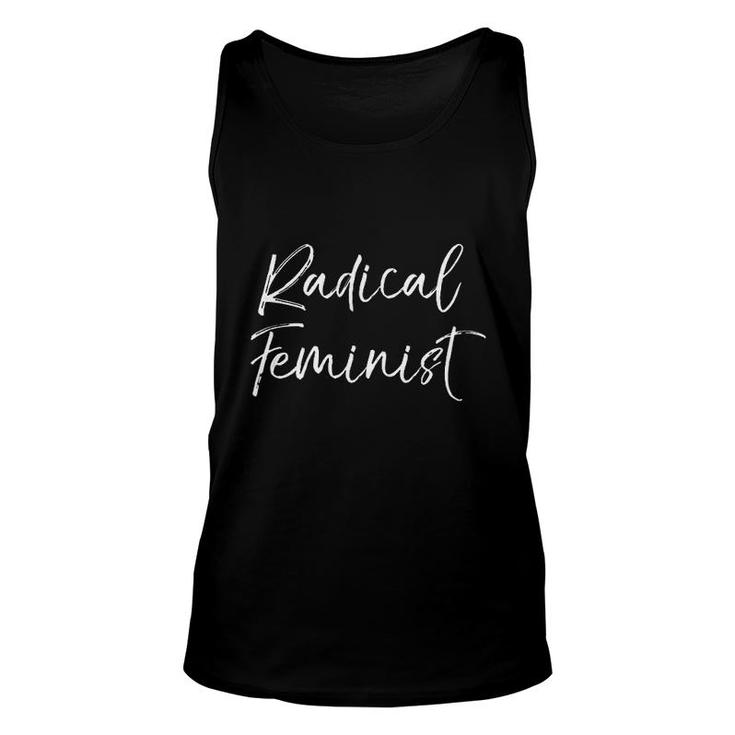 Funny Quote For Women Cute Gift Radical Feminist Unisex Tank Top