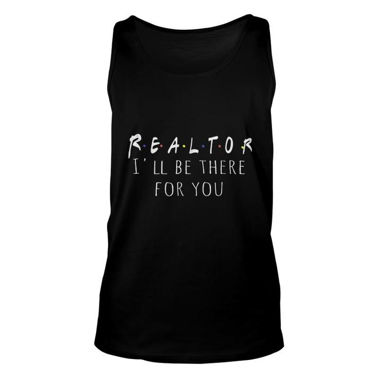 Funny Realtor Gift   Real Estate Is There For You Unisex Tank Top