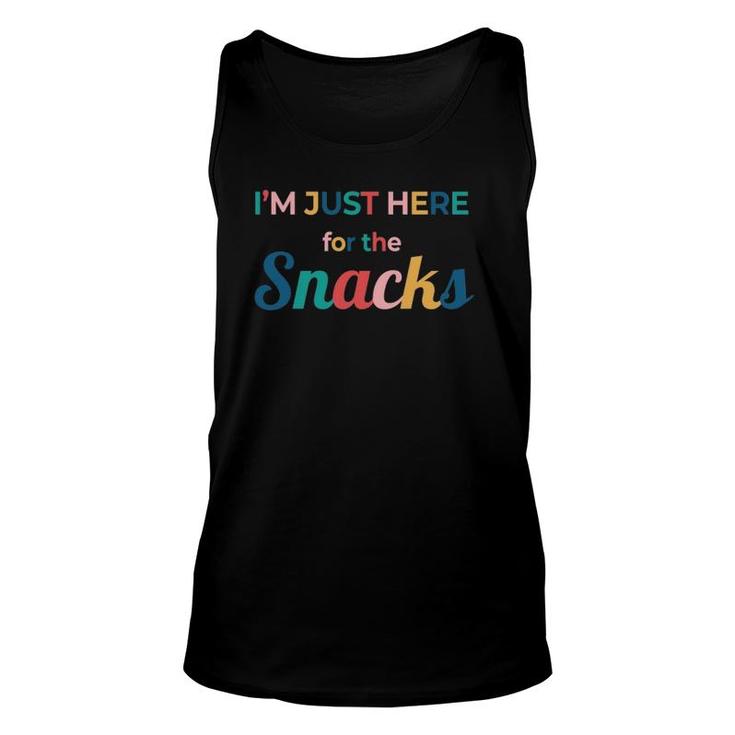 Funny Sarcastic Foodie Gift I'm Just Here For The Snacks Unisex Tank Top