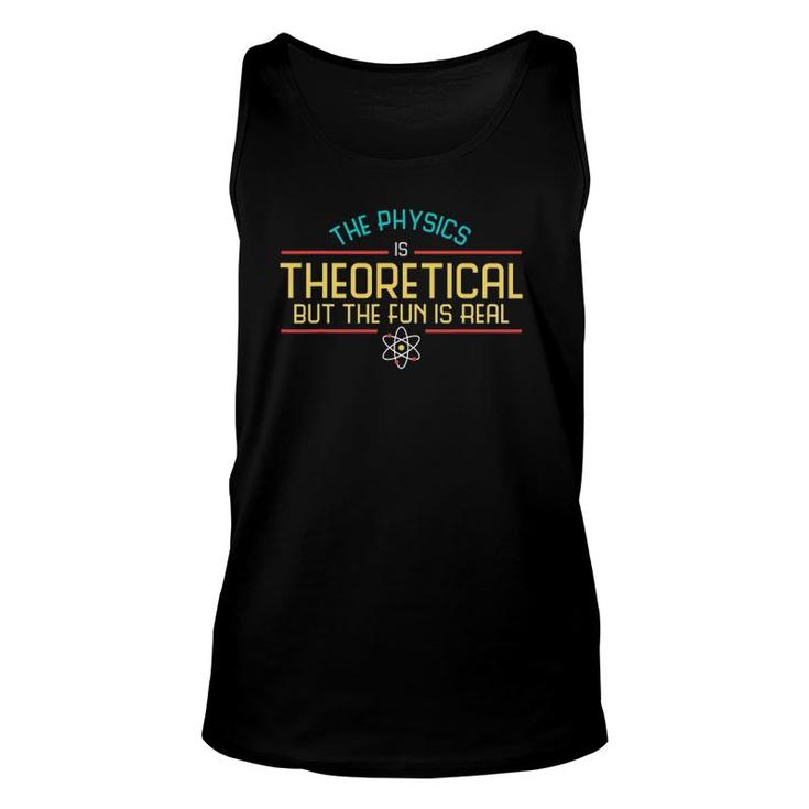 Funny Science  Tee Designsthe Physics Is Theoretical Unisex Tank Top