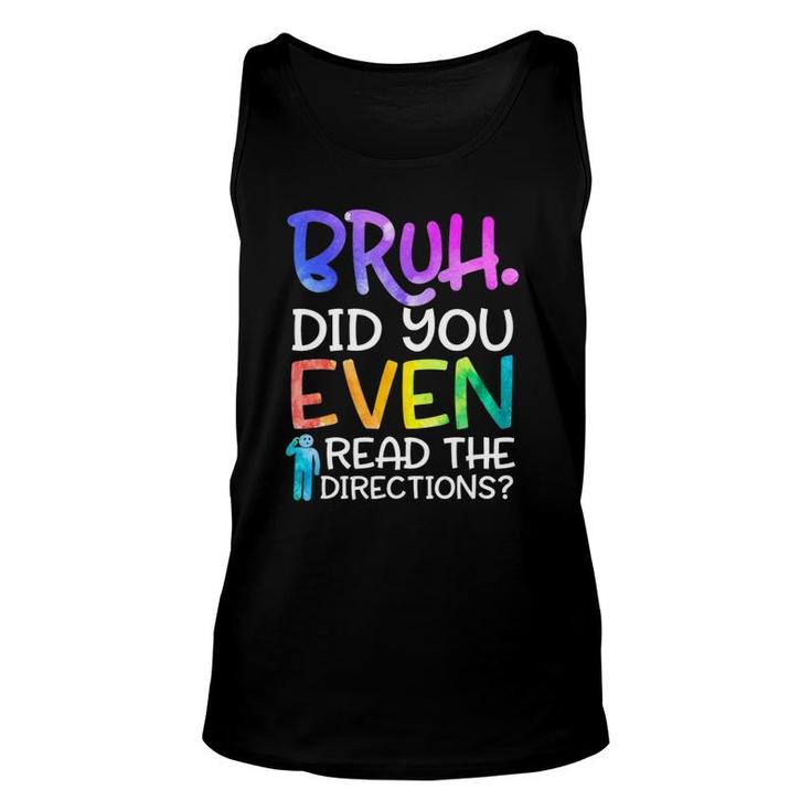 Funny Teacher Saying Bruh Did You Even Read The Directions Unisex Tank Top