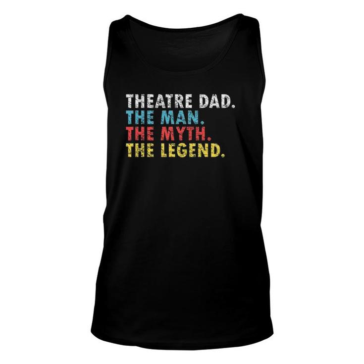 Funny Theatre Dad Man Myth Legend Daddy Father's Day Gift Unisex Tank Top