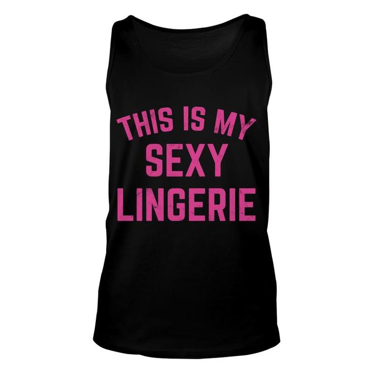Funny This Is My Sexy Lingerie Sarcastic Valentines Day Unisex Tank Top -  Thegiftio UK