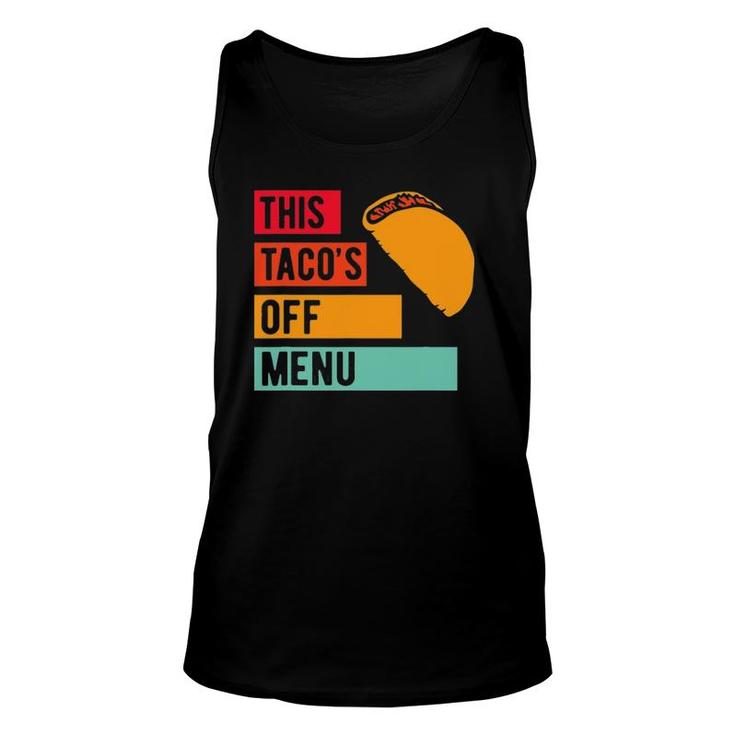 Funny This Taco's Off Menu Mexican Food Taco Unisex Tank Top