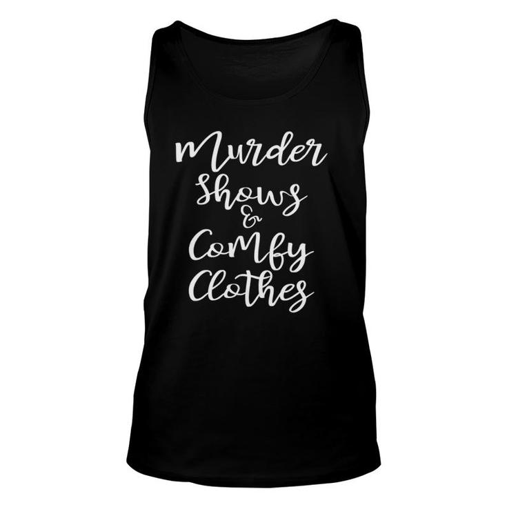 Funny True Crime Women's Murder Shows Comfy Clothes Gift  Unisex Tank Top