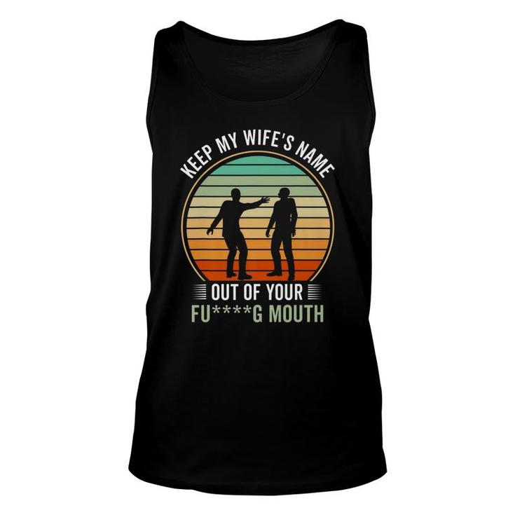 Funny Will Slap Sarcastic Keep My Wifes Name Out Your Mouth   Unisex Tank Top
