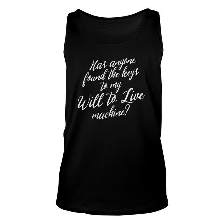 Funny Will To Live Machine Depression Miserable Unisex Tank Top
