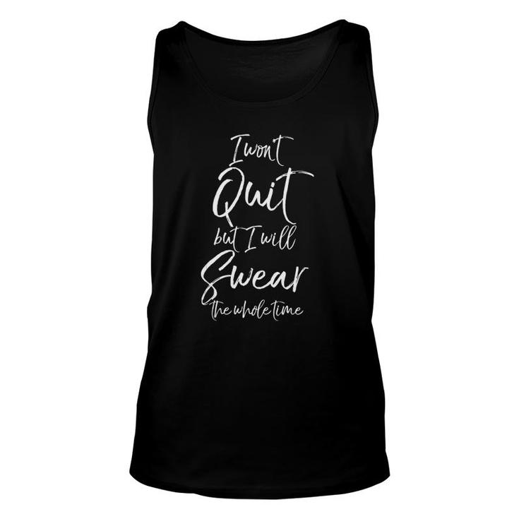Funny Workout I Won't Quit But I Will Swear The Whole Time Unisex Tank Top