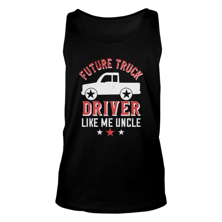 Future Truck Driver Like Me Uncle Unisex Tank Top