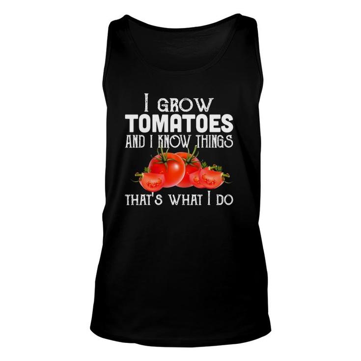 Gardening Gifts, I Grow Tomatoes And I Know Things, Funny Unisex Tank Top