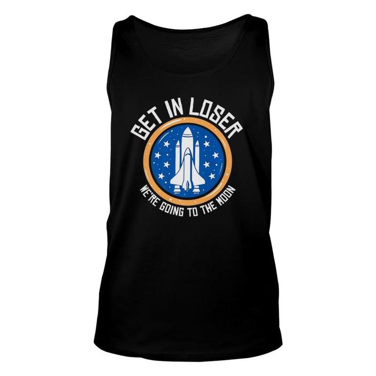 Get In Loser We're Going To The Moon Premium Unisex Tank Top