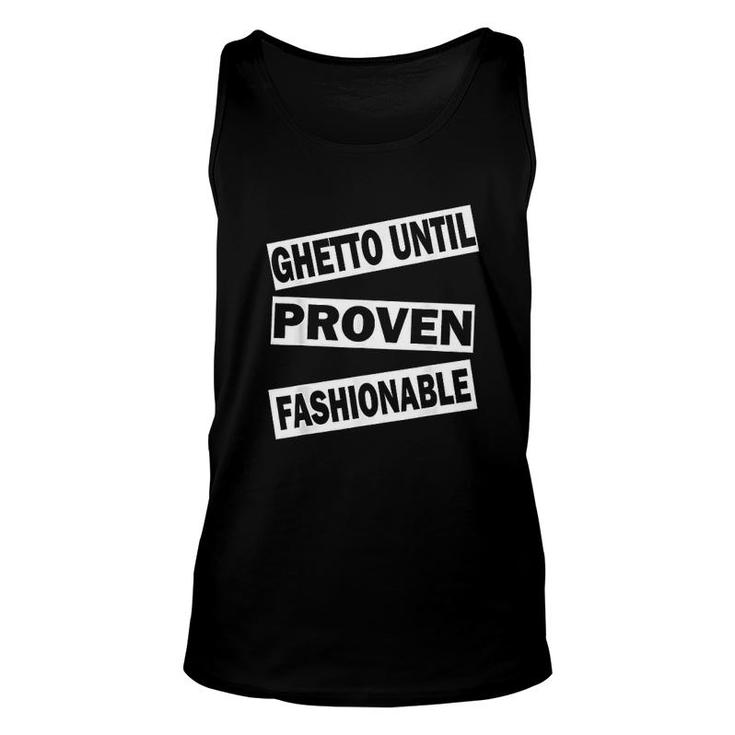 Ghetto Until Proven Unisex Tank Top