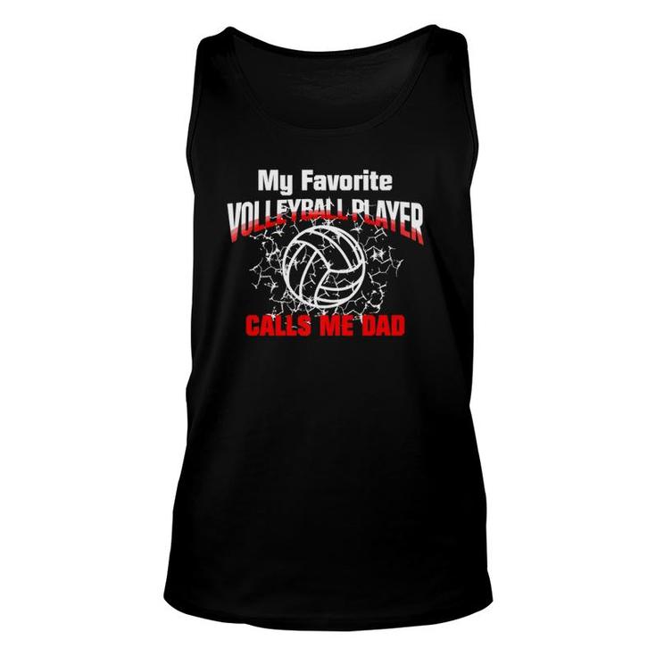 Gift Dad My Favorite Volleyball Player Calls Me Dad Unisex Tank Top