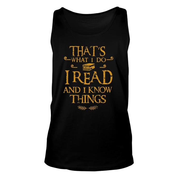 Gift For Bookworm That's What I Do I Read And I Know Things Unisex Tank Top