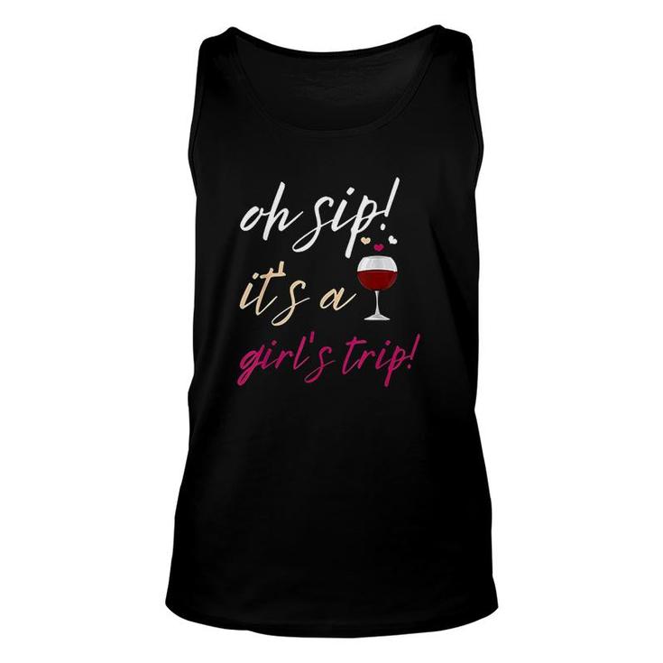Girls Trip Oh Sip It Is A Girls Trip Vacation Fun Wine Party Unisex Tank Top