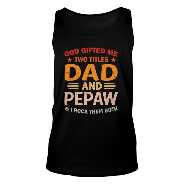 Mens God ed Me Two Titles Dad And Pepaw I Rock Them Both Tank Top