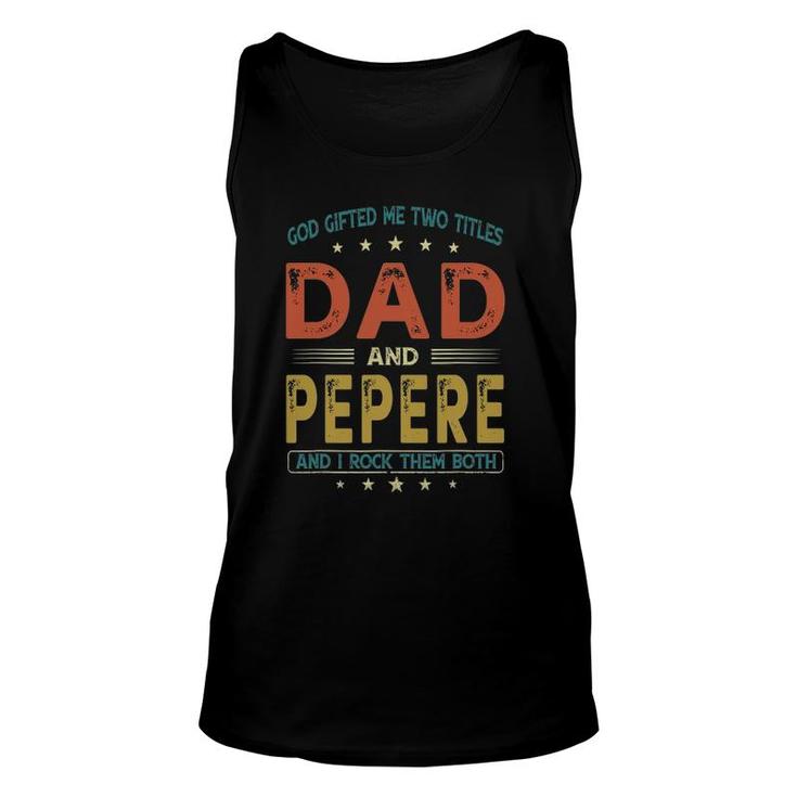 God Gifted Me Two Titles Dad And Pepere Funny Father's Day Unisex Tank Top