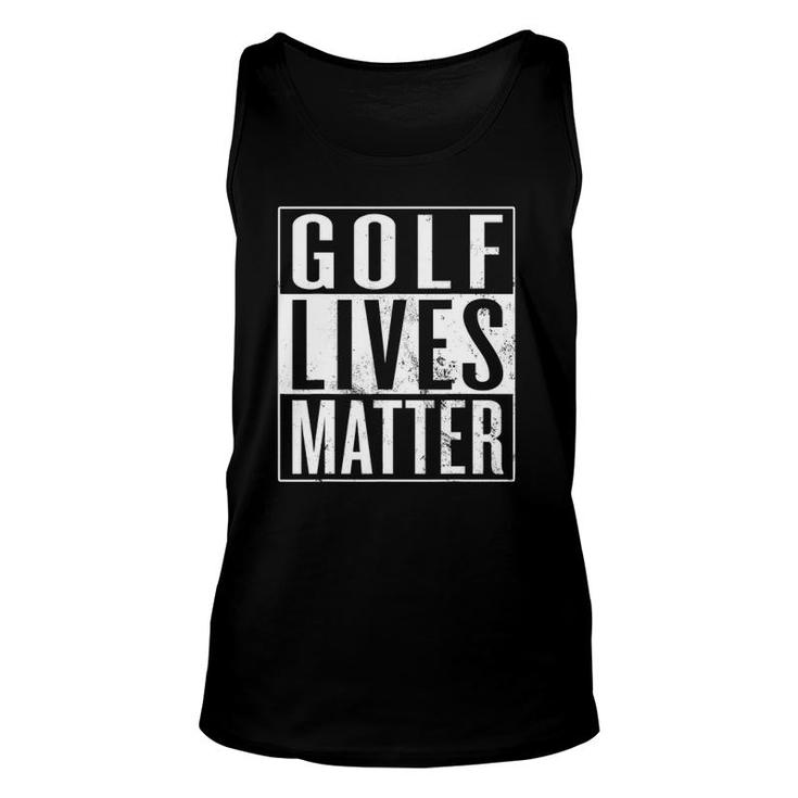 Golf Lives Matter Golfer Golfing Enthusiast Unisex Tank Top