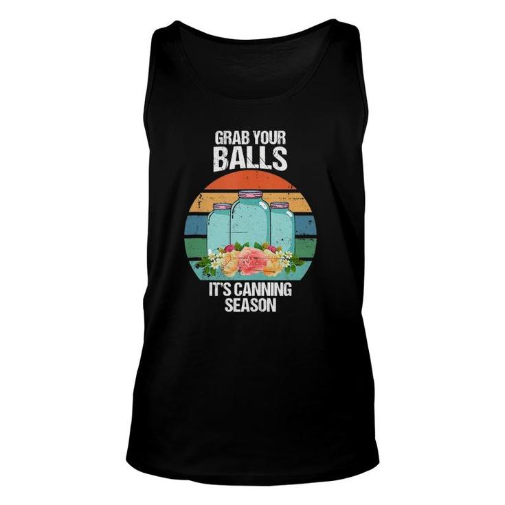 Grab Your Balls It's Canning Season Funny Gift Tank Top Unisex Tank Top