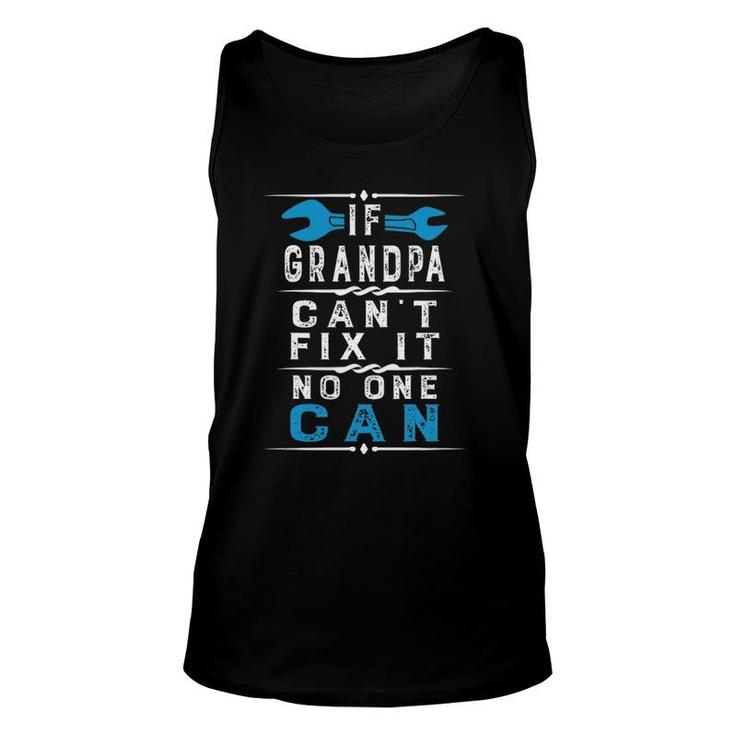 If Grandpa Can't Fix It No One Can Papa Father's Day Grandpa Tank Top