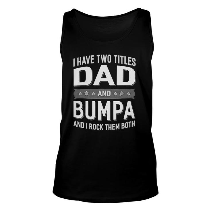 Graphic 365 I Have Two Titles Dad & Bumpa Fathers Day Unisex Tank Top