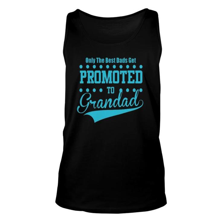 Mens Only The Great And The Best Dads Get Promoted To Grandad Tank Top