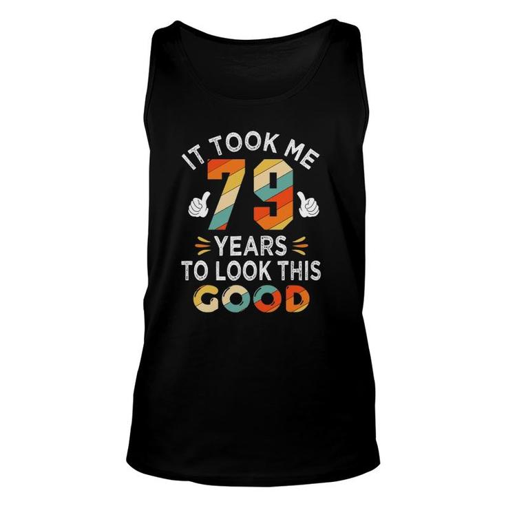 Happy 79Th Birthday Gifts Took Me 79 Years 79 Years Old Unisex Tank Top