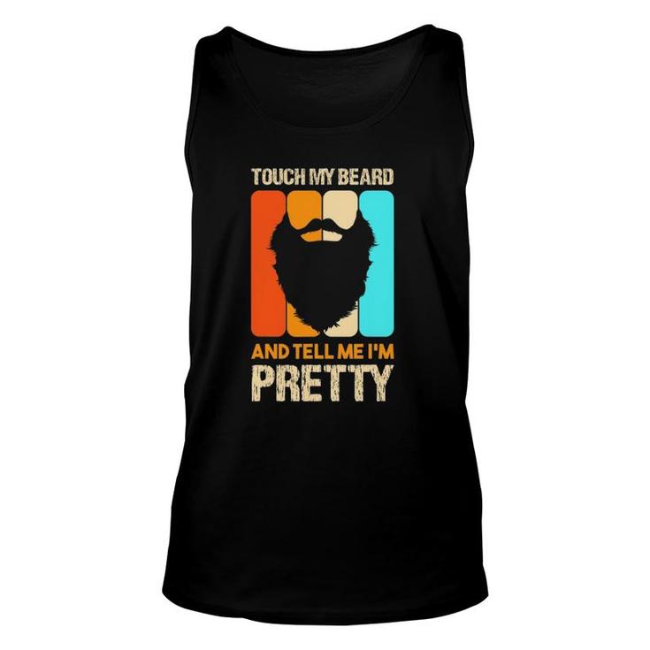 Happy Father's Day Touch My Beard And Tell Me I'm Pretty Top Tank Top