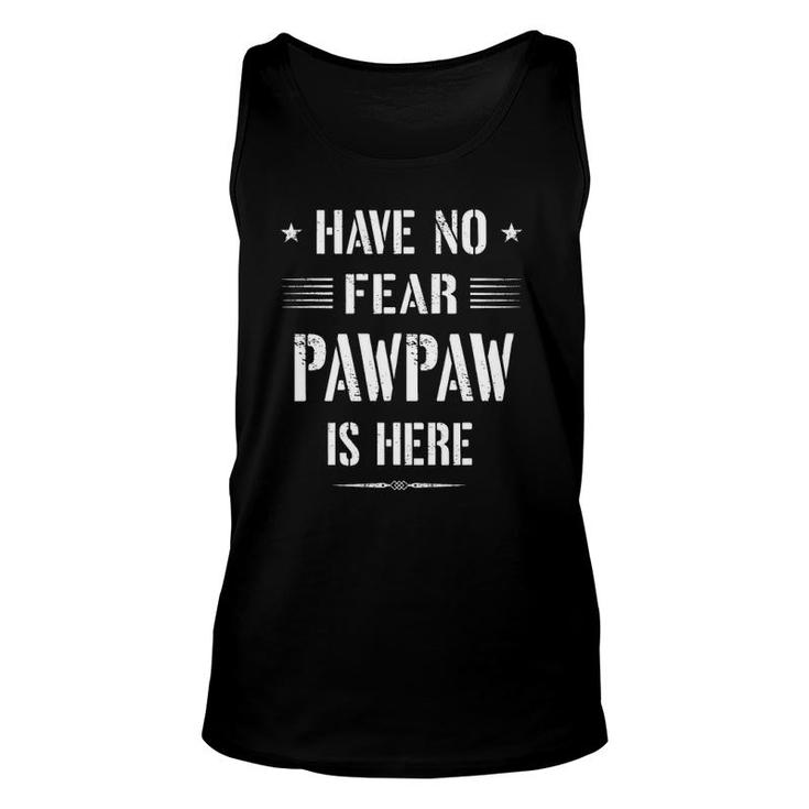 Have No Fear Pawpaw Is Here  Grandpa Funny Gift Unisex Tank Top
