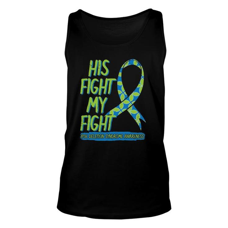His Fight Is My Fight 1P36 Deletion Syndrome Awareness Unisex Tank Top