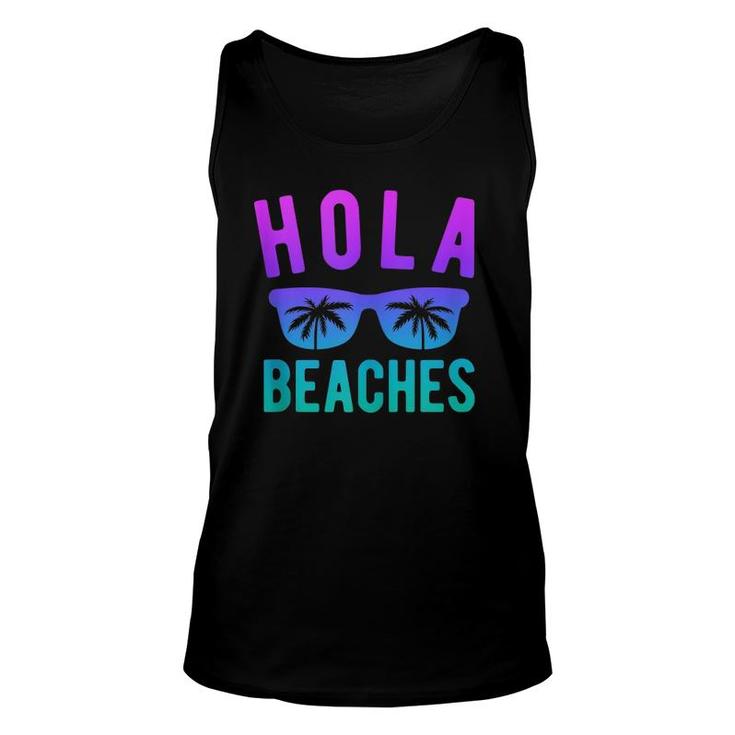 Hola Beaches  Beach Vacation Women Summer Trip  Unisex Tank Top