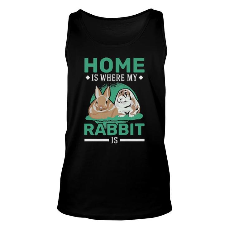 Home Is Where My Rabbit Is Rabbit  Unisex Tank Top