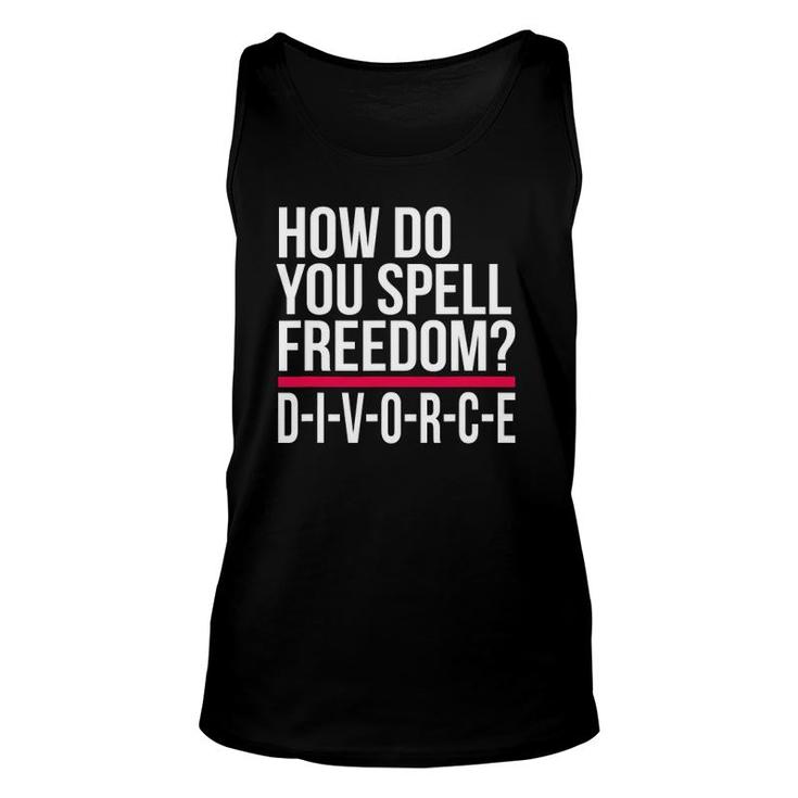 How Do You Spell Freedom Divorce Funny Party Unisex Tank Top