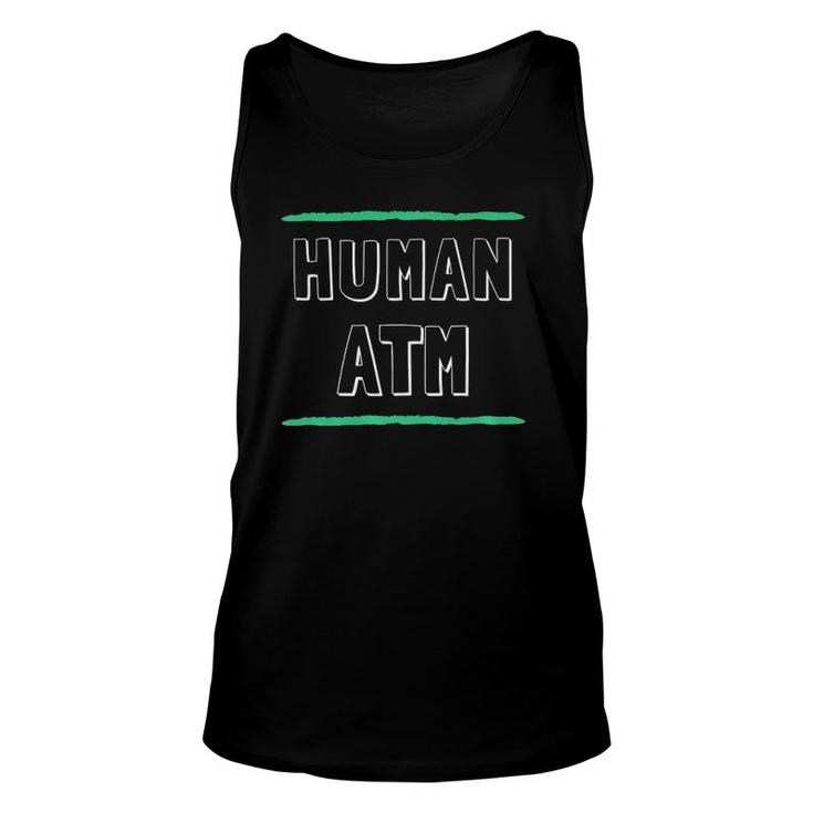 Human Atm Funny Made Out Of Money Dad Mom Parent  Unisex Tank Top