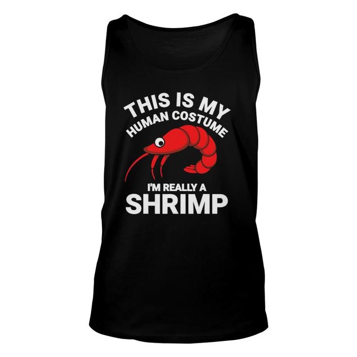 This Is My Human Costume I'm Really A Shrimp Halloween Tank Top