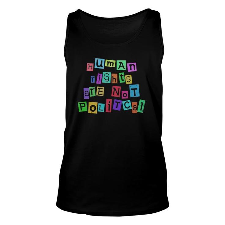 Human Rights Are Not Political Equality Human Clothing Unisex Tank Top