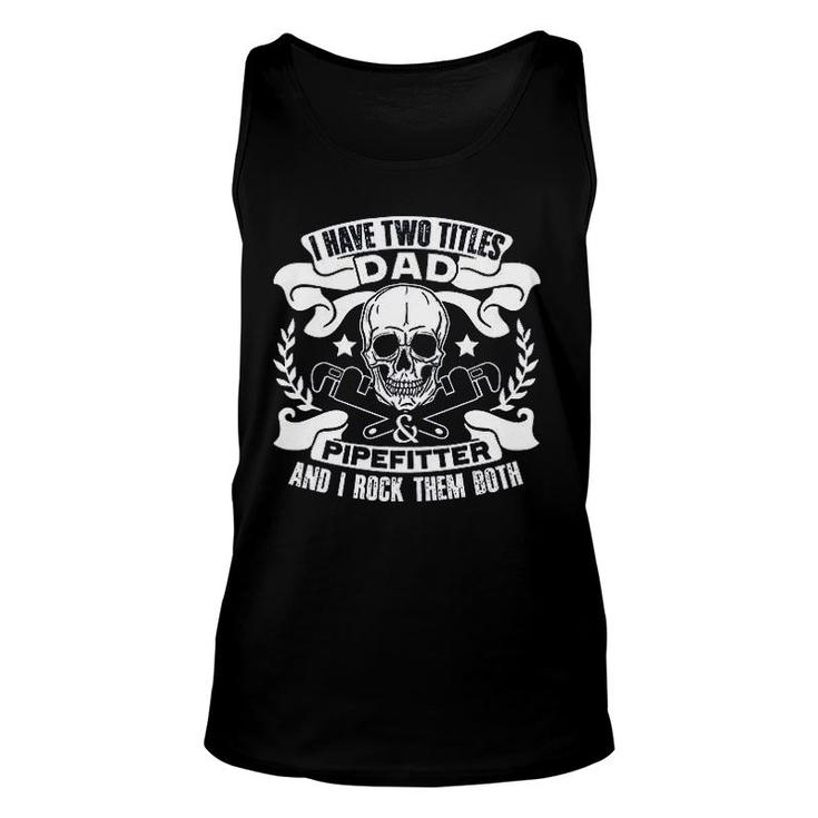 I Am A Dad And Pipefitter Unisex Tank Top