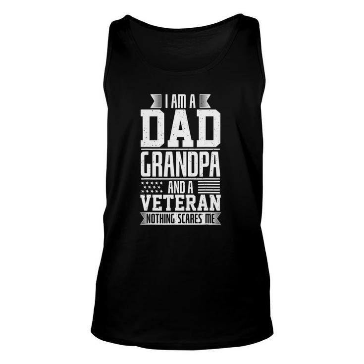 I Am A Dad Grandpa And A Veteran Nothing Scares Me Unisex Tank Top