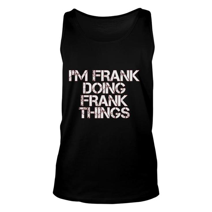 I Am Frank Doing Frank Things Funny Gift Unisex Tank Top