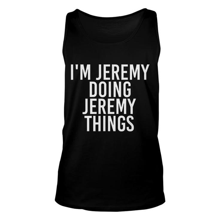 I Am Jeremy Doing Jeremy Things Funny Gift Idea Unisex Tank Top