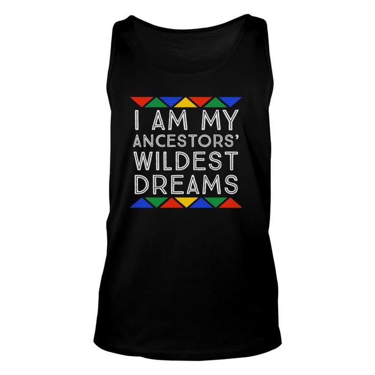 I Am My Ancestors' Wildest Dreams Pro Black African Pride Unisex Tank Top