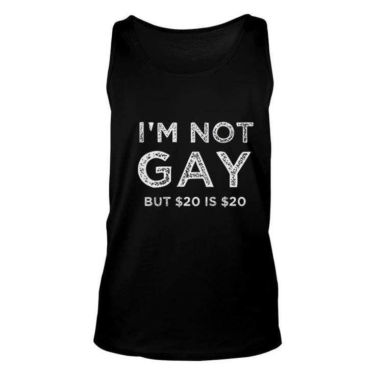 I Am Not Gay But $20 Is $20 Funny Unisex Tank Top