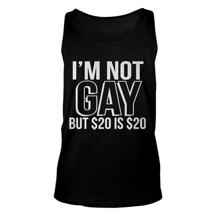 I Am Not Gay But $20 Is $20 Gift Unisex Tank Top