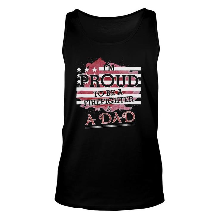 I Am Proud To Be A Firefighter & A Dadfor Father Unisex Tank Top