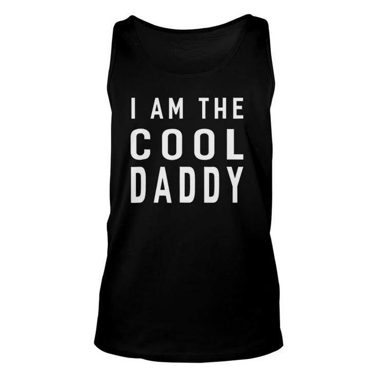 I Am The Cool Daddy Dad Father's Day Gifts For Men Unisex Tank Top